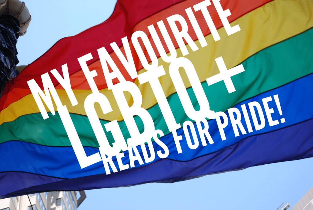 My Favourite LGBTQ+ Reads for #Pride&nbsp;Month!
