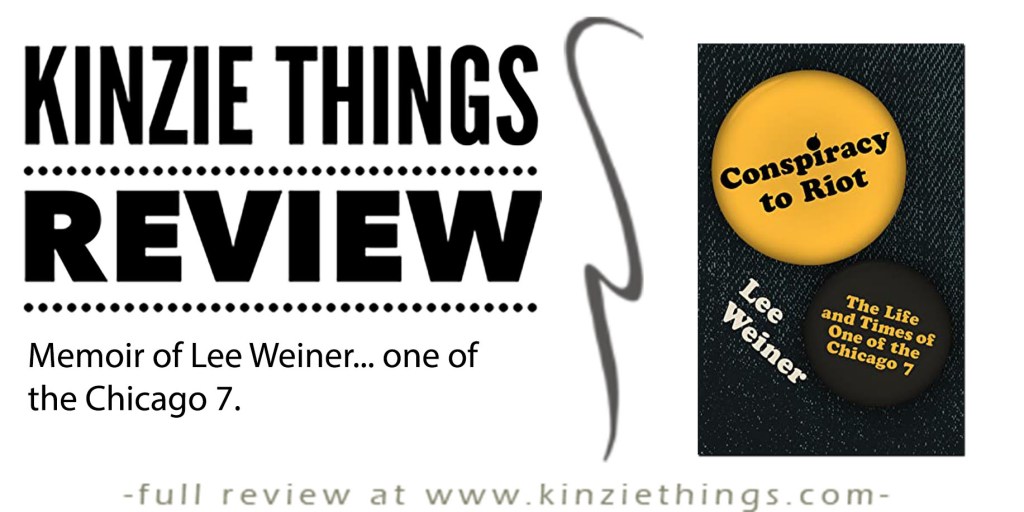 REVIEW: Conspiracy to Riot: The Life and Times of One of the Chicago 7 by Lee&nbsp;Weiner