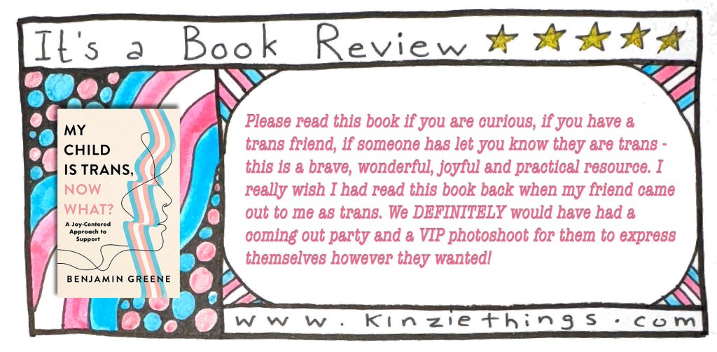 REVIEW: My Child is Trans, Now What?: A Joy-Centered Approach to Support by Ben V. Greene